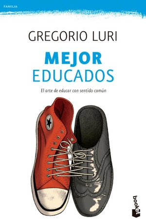 Luri Medrano, Gregorio. Mejor educados : el arte de educar con sentido común. Editorial Planeta, S.A., 2015.