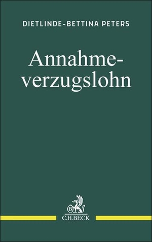 Peters, Dietlinde-Bettina. Annahmeverzugslohn - Lohn, ohne zu arbeiten. C.H. Beck, 2026.