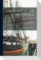 The Homes of the New World; Impressions of America; Volume 1