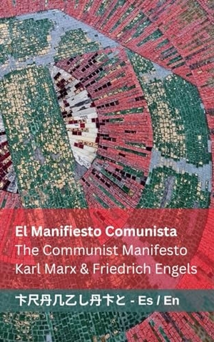 Marx, Karl / Friedrich Engels. El Manifiesto Comunista / The Communist Manifesto - Tranzlaty Español English. Tranzlaty, 2024.