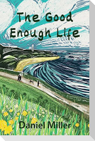 The Good Enough Life