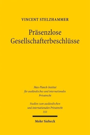 Stelzhammer, Vincent. Präsenzlose Gesellschafterbeschlüsse - Eine vergleichende Untersuchung zum deutschen und französischen Recht. Mohr Siebeck GmbH & Co. K, 2026.