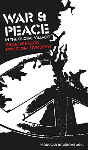 McLuhan, Marshall / Quentin Fiore. War and Peace in the Global Village. Gingko Press, 2023.