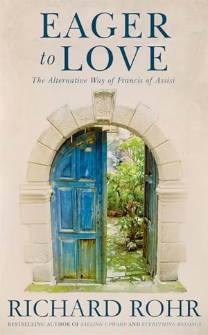 Rohr, Richard. Eager to Love - The Alternative Way of Francis of Assisi. Yen Press, 2015.