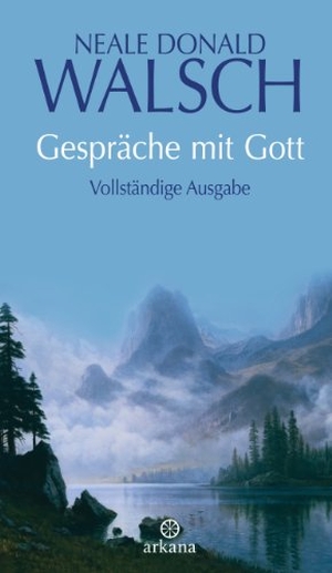 Walsch, Neale Donald. Gespräche mit Gott - Vollständige Ausgabe. ARKANA Verlag, 2009.