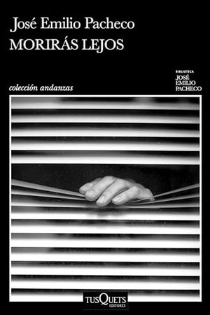 Pacheco, José Emilio. Morirás Lejos (Poesía) / You Will Die in a Distant Land (Poems). Planeta Publishing Corp, 2024.