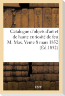 Catalogue d'Objets d'Art Et de Haute Curiosité de Feu M. Max. Vente 8 Mars 1852