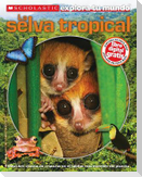 Scholastic Explora Tu Mundo: La Selva Tropical: (spanish Language Edition of Scholastic Discover More: Rainforests)