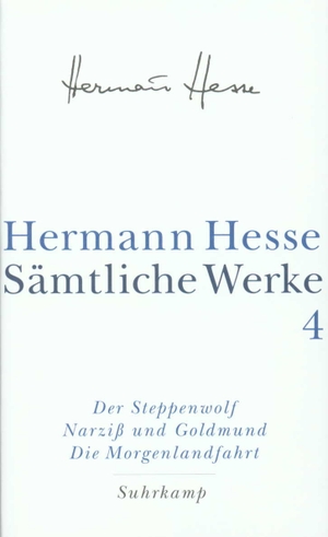Hesse, Hermann. Der Steppenwolf. Narziß und Goldmund. Die Morgenlandfahrt. - Sämtliche Werke in 20 Bänden und einem Registerband Band 4. Suhrkamp Verlag AG, 2001.