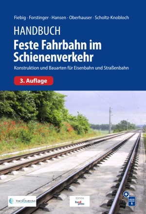 Fiebig, Werner / Forstinger, Agnes et al. Handbuch Feste Fahrbahn im Schienenverkehr - Konstruktion und Bauarten für Eisenbahn und Straßenbahn. Trackomedia, 2026.