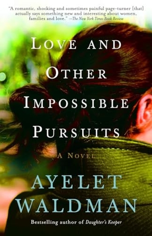 Waldman, Ayelet. Love and Other Impossible Pursuits. Anchor Books, 2007.