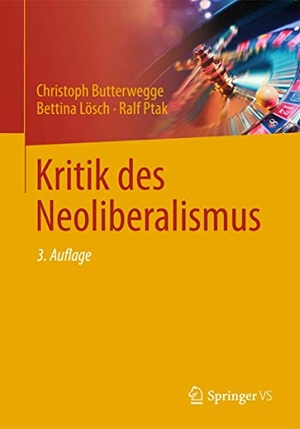 Butterwegge, Christoph / Lösch, Bettina et al. Kritik des Neoliberalismus. VS Verlag für Sozialwissenschaften, 2016.