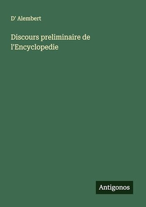 D' Alembert. Discours preliminaire de l'Encyclopedie. Antigonos Verlag, 2025.