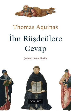 Aquinas, Thomas. Ibn Rüsdcülere Cevap. Dogu Bati Yayinlari, 2026.
