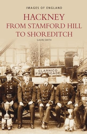 Smith, Gavin. Hackney - From Stamford Hill to Shoreditch. Tempus, 1999.