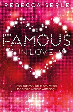 Serle, Rebecca. Famous in Love. Pan Macmillan, 2014.