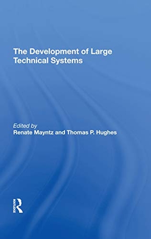 Mayntz, Renate / Thomas Hughes. The Development of Large Technical Systems. Taylor & Francis, 2019.