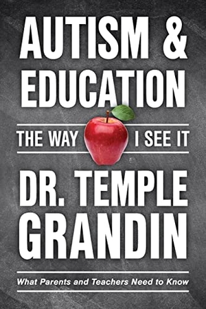 Grandin, Temple. Autism and Education - What Parents and Teachers Need to Know. Future Horizons, 2023.