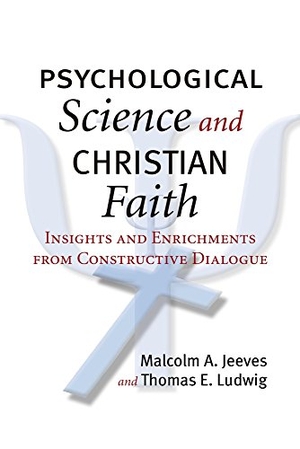 Jeeves, Malcolm A / Thomas E Ludwig. Psychological Science and Christian Faith - Insights and Enrichments from Constructive Dialogue. Templeton Press, 2019.