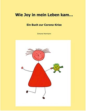 Hermann, Simone. Wie Joy in mein Leben kam - Ein  Buch über die Corona-Krise. Books on Demand, 2020.
