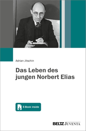 Jitschin, Adrian. Das Leben des jungen Norbert Elias - Mit E-Book inside. Juventa Verlag GmbH, 2021.