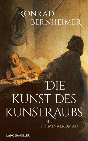 Bernheimer, Konrad. Die Kunst des Kunstraubs - Ein Kriminalroman. Langen - Mueller Verlag, 2023.