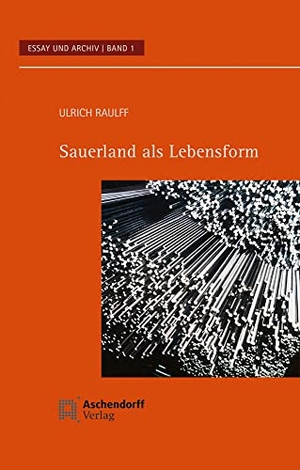 Raulff, Ulrich. Sauerland als Lebensform - Sauerland als Lebensform. Aschendorff Verlag, 2021.