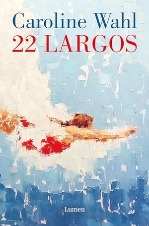 Wahl, Caroline. 22 Largos / 22 Laps. Prh Grupo Editorial, 2024.