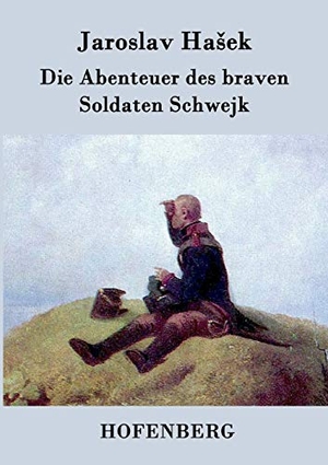 Ha¿ek, Jaroslav. Die Abenteuer des braven Soldaten Schwejk. Henricus - Edition Deutsche Klassik GmbH, Berlin, 2015.