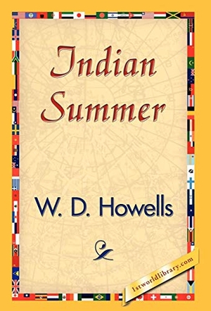 Howells, W D. Indian Summer. 1st World Library - Literary Society, 2007.