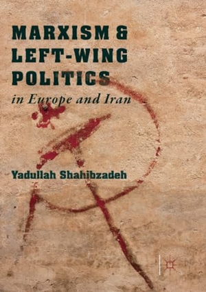 Shahibzadeh, Yadullah. Marxism and Left-Wing Politics in Europe and Iran. Springer International Publishing, 2018.