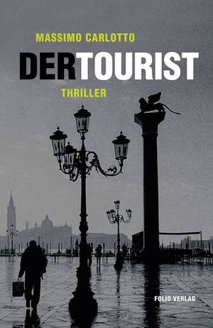 Carlotto, Massimo. Der Tourist. Folio Verlagsges. Mbh, 2017.