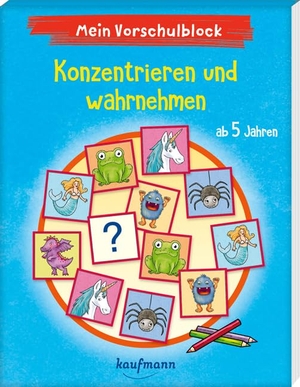 Kamlah, Klara / Laura Lamping. Mein Vorschulblock - Konzentrieren und wahrnehmen - ab 5 Jahren. Kaufmann Ernst Vlg GmbH, 2022.