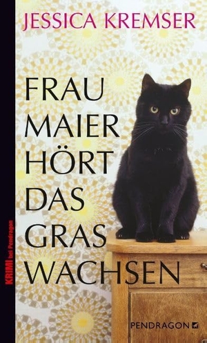 Kremser, Jessica. Frau Maier hört das Gras wachsen. Pendragon Verlag, 2013.