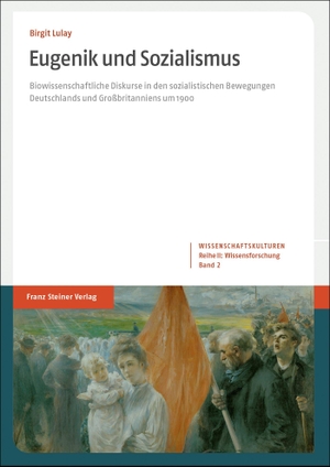 Lulay, Birgit. Eugenik und Sozialismus - Biowissenschaftliche Diskurse in den sozialistischen Bewegungen Deutschlands und Großbritanniens um 1900. Steiner Franz Verlag, 2021.