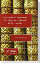 Alonso Pérez de Montalbán : un librero en el Madrid de los Austrias