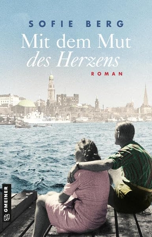 Berg, Sofie. Mit dem Mut des Herzens - Roman. Gmeiner Verlag, 2020.