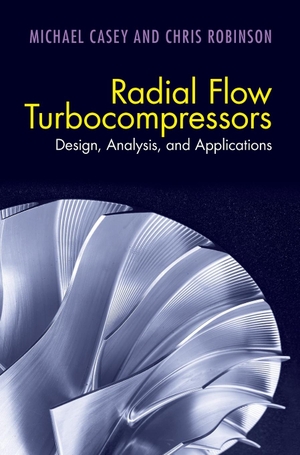 Casey, Michael / Chris Robinson. Radial Flow Turbocompressors. Cambridge University Press, 2021.