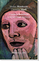 Husserls Intuition und Levinas' Beitrag