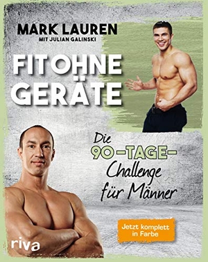 Lauren, Mark / Julian Galinski. Fit ohne Geräte - Die 90-Tage-Challenge für Männer. riva Verlag, 2018.