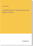 Grand'ther Baldwin's Thanksgiving with other Ballads and Poems