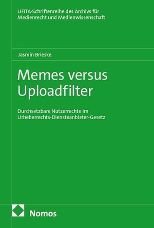 Brieske, Jasmin. Memes versus Uploadfilter - Durchsetzbare Nutzerrechte im Urheberrechts-Diensteanbieter-Gesetz. Nomos Verlags GmbH, 2026.