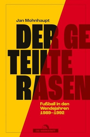Mohnhaupt, Jan. Der geteilte Rasen - Fußball in den Wendejahren 1989-1992. Die Werkstatt GmbH, 2026.