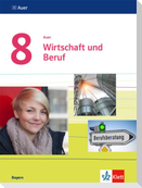 Auer Wirtschaft und Beruf 8. Schülerbuch Klasse 8.  Ausgabe Bayern