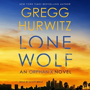 Hurwitz, Gregg. Lone Wolf - An Orphan X Novel. MacMillan Audio, 2024.