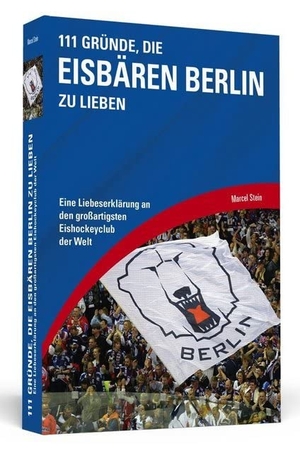 Stein, ¿Marcel. 111 Gründe, die Eisbären Berlin zu lieben - Eine Liebeserklärung an den  großartigsten Eishockeyclub der Welt. Schwarzkopf + Schwarzkopf, 2017.