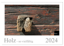 Holz - so vielfältig (Wandkalender 2024 DIN A3 quer), CALVENDO Monatskalender