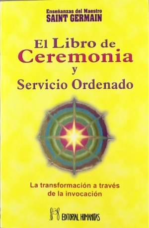 Saint-Germain. Libro de ceremonia y servicio ordenado I : la transformación a través de la invocación. Editorial Humanitas, S.L., 1996.