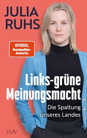 Ruhs, Julia. Links-grüne Meinungsmacht - Die Spaltung unseres Landes. LangenMueller Verlag, 2025.