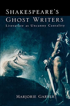 Garber, Marjorie. Shakespeare's Ghost Writers - Literature As Uncanny Causality. Taylor & Francis Ltd (Sales), 1997.
